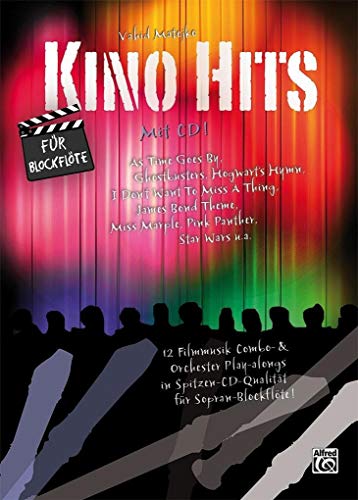 Kino Hits für Blockflöte (mit CD): 12 Filmmusik Combo- & Orchester Play-alongs in Spitzen-CD-Qualität für Sopranblockflöte von Alfred Music Publishing G